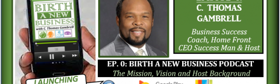 0000: Birth A New Business Podcast with C. Thomas Gambrell