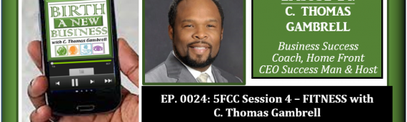 0024: 5FCC Session 4 – FITNESS with C. Thomas Gambrell
