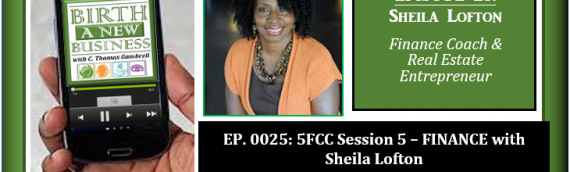 0025: 5FCC Session 5 – FINANCE with Sheila Lofton